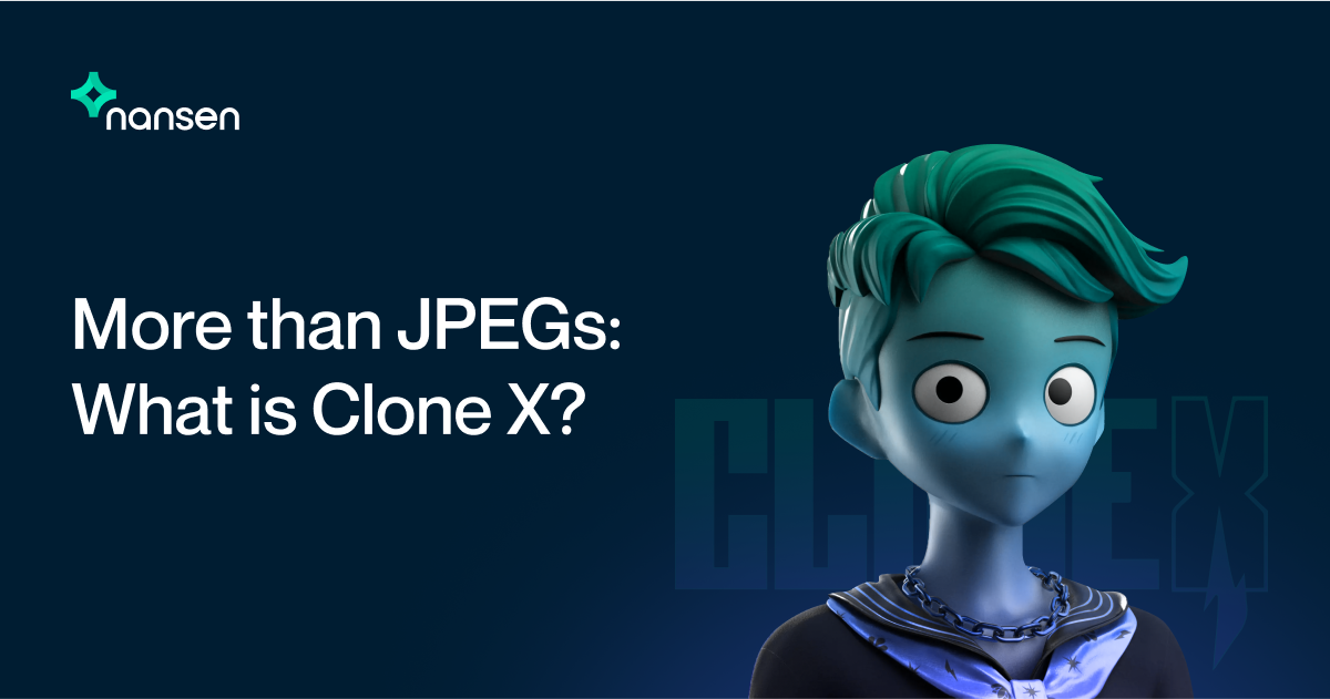 More than JPEGs What is Clone X? Nansen
